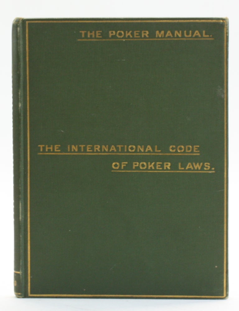 Item #514163 THE POKER MANUAL: A Practical Course of Instruction in the Game, with Illustrative Hands and Chapters on Bluffing, and Jack-Pots. Together with the International Code of Laws. Templar.