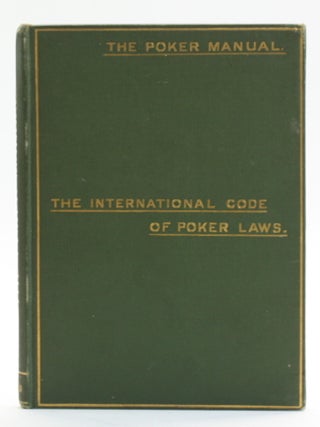 THE POKER MANUAL: A Practical Course of Instruction in the Game, with Illustrative Hands and...