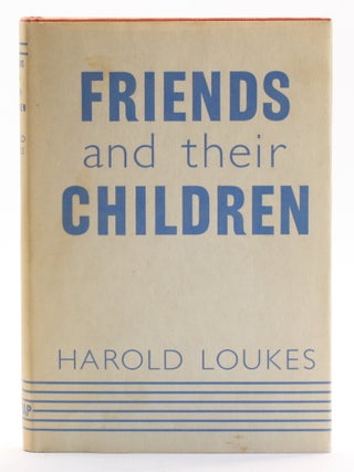 FRIENDS AND THEIR CHILDREN: A Study in Quaker Education