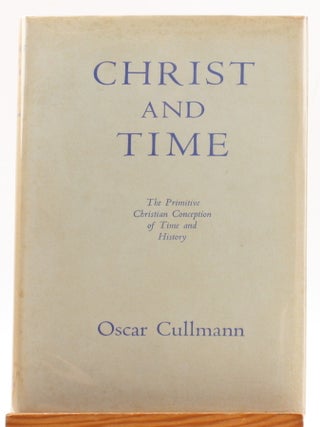 CHRIST AND TIME: The primitive Christian conception of time and history