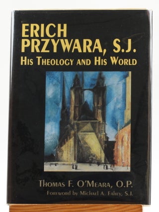 Erich Przywara, S.J.: His Theology and His World