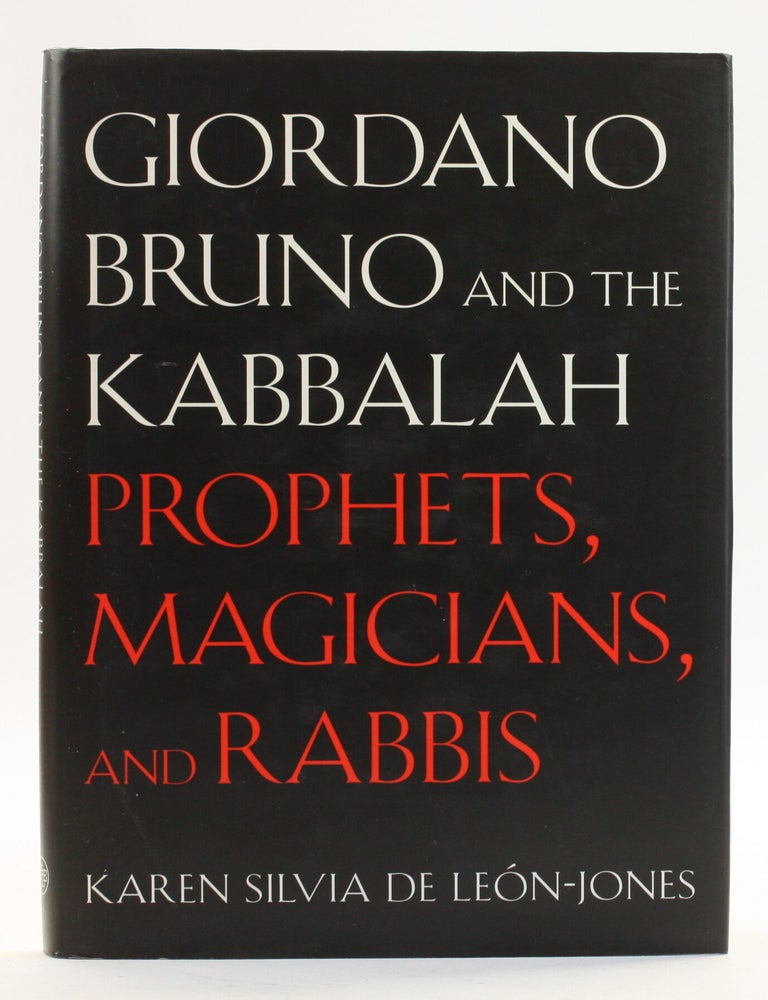 Item #514282 Giordano Bruno and the Kabbalah: Prophets, Magicians, and Rabbis. Karen Silvia De Leon-Jones.