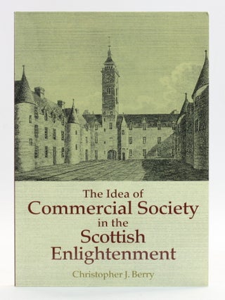 Item #514315 Idea of Commercial Society in the Scottish Enlightenment. Christopher J. Berry