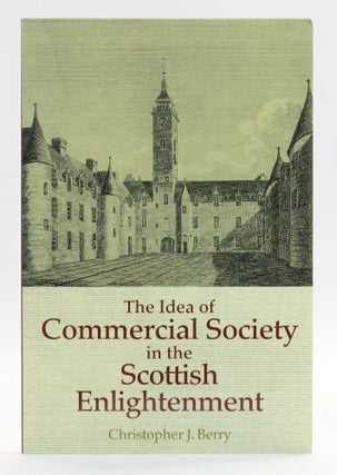 Item #514315 Idea of Commercial Society in the Scottish Enlightenment. Christopher J. Berry