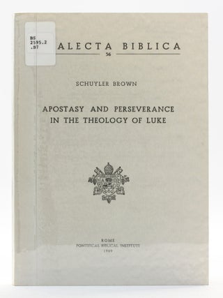Apostasy and Perseverance in the Theology of Luke [Analecta Biblica 36