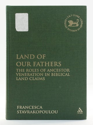 Land of Our Fathers: The Roles of Ancestor Veneration in Biblical Land Claims [Library of Hebrew...