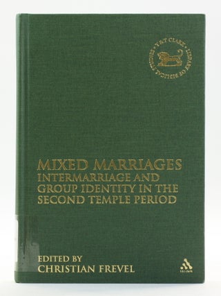 Mixed Marriages: Intermarriage and Group Identity in the Second Temple Period [Library of Hebrew...
