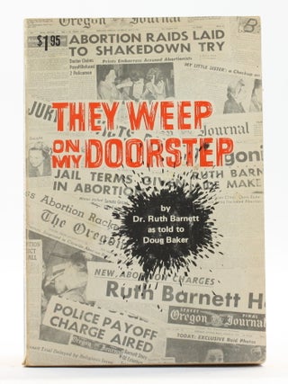 Item #514381 They Weep On My Doorstep. Ruth Barnett, Doug Baker, Abortion