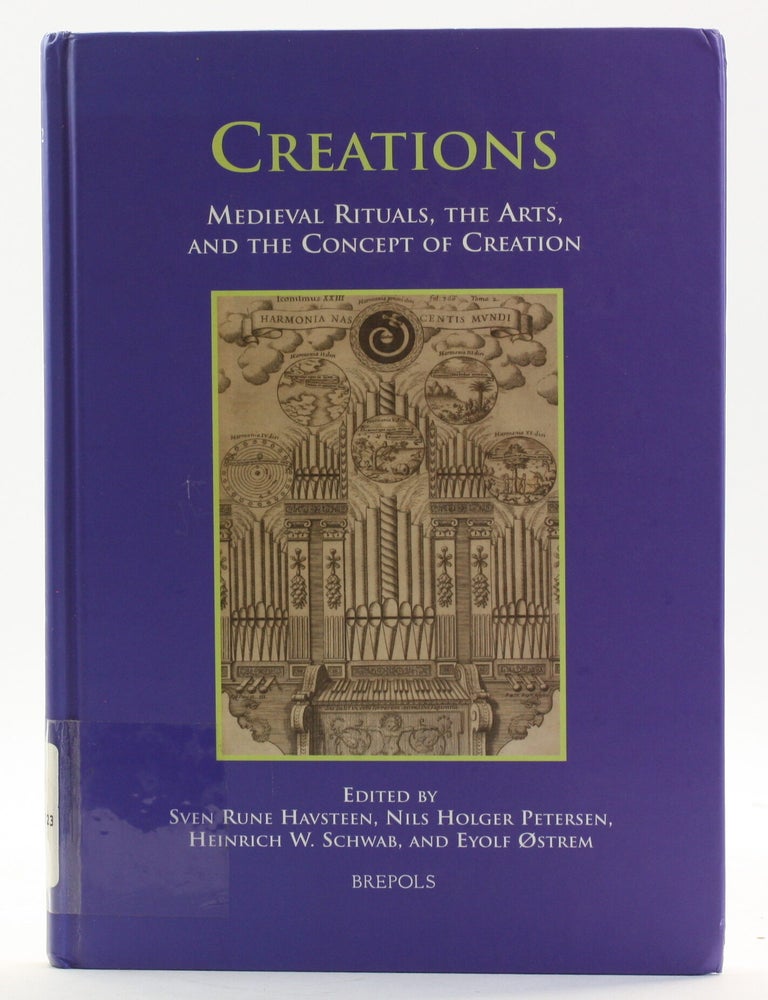 Item #514394 Creations: Medieval Rituals, the Arts, and the Concept of Creation. Sven Rune ed Havsteen.