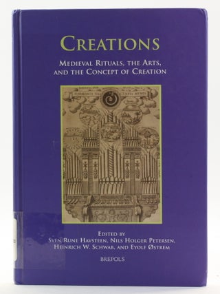 Item #514394 Creations: Medieval Rituals, the Arts, and the Concept of Creation. Sven Rune ed...