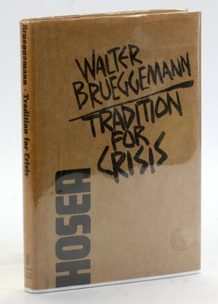 Item #5143 Tradition for crisis;: A study in Hosea. Walter Brueggemann