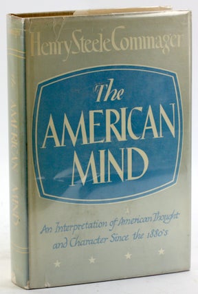 Item #5144 THE AMERICAN MIND: An Interpretation of American Thought and Character Since the...