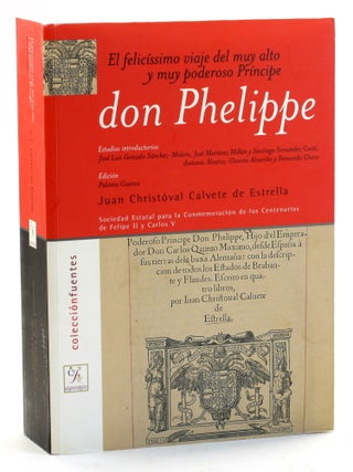 Item #514504 Felicissimo Viaje del Muy Alto y Muy Poderoso Principe Don Phelippe. Juan Cristobal...