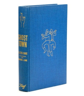 GHOST TOWN: Wherein is Told Much That is Wonderful, Laughable and Tragic, and Some That is Hard to Believe, About Life During the Gold Rush and Later in the Town of Columbia on California's Mother Lode, As Remembered by the Oldest Inhabitants and Here for the First Time Set Down