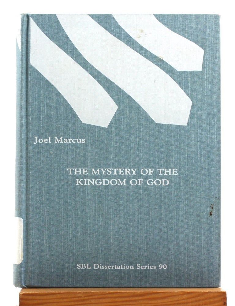 Item #514575 The Mystery of the Kingdom of God [Society of Biblical Literature Dissertation Series 90]. Joel Marcus.