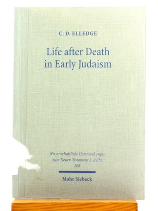 Life After Death in Early Judaism [Wissenschaftliche Untersuchungen Zum Neuen Testament, 2/208