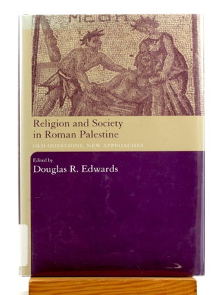 Religion and Society in Roman Palestine: Old Questions, New Approaches