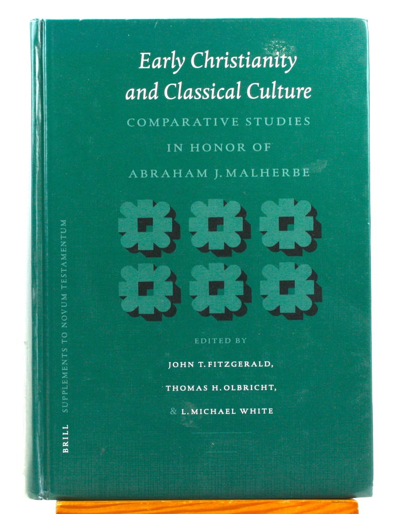 Item #514592 Early Christianity and Classical Culture: Comparative Studies in Honor of Abraham J. Malherbe [Novum Testamentum, Supplements, 110]. John T. Fitzgerald, eds., Abraham J. Malherbe Festschrift.