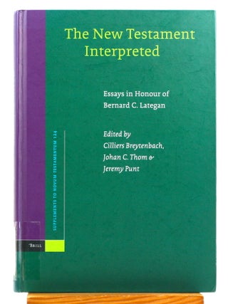 New Testament Interpreted: Essays in Honour of Bernard C. Lategan [Supplements to Novum...