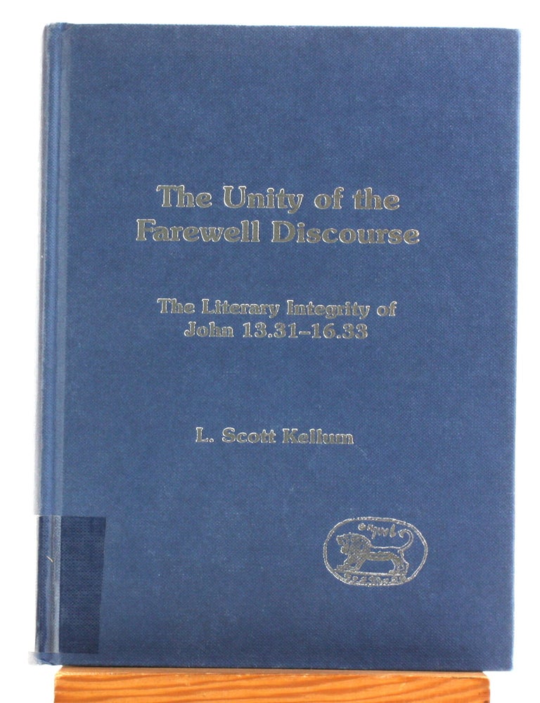 Item #514660 The Unity of the Farewell Discourse [JSNT Supplement 256]. L. Scott Kellum.