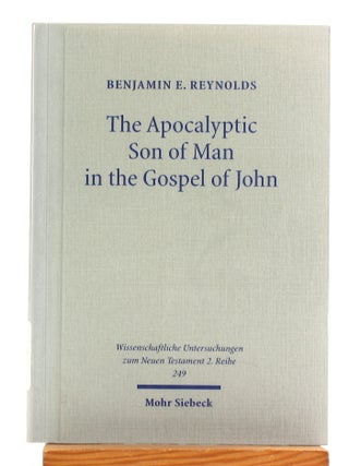 The Apocalyptic Son of Man in the Gospel of John [Wissenschaftliche Untersuchungen Zum Neuen...