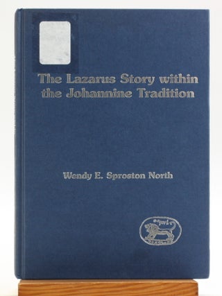 Lazarus Story Within the Johannine Tradition [JSNT Supplement / Library of New Testament Studies 212