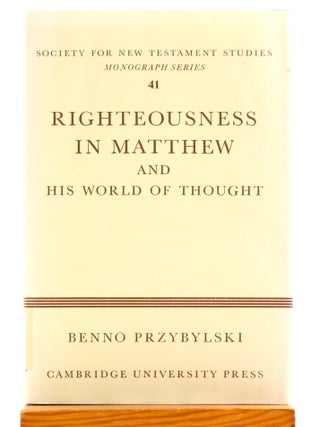 Righteousness in Matthew and His World of Thought [Society for New Testament Studies Monograph