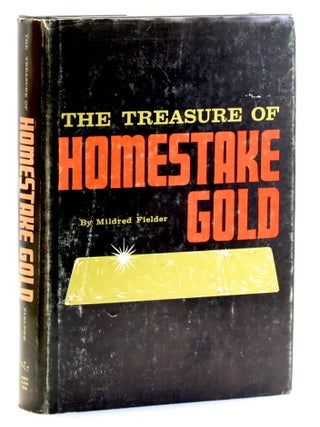 Item #514714 The Treasure of Homestake Gold. Mildred Fielder, South Dakota