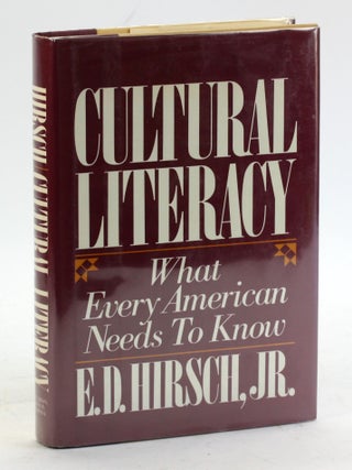 Item #5147 Cultural Literacy: What Every American Needs to Know. E. D. Hirsch