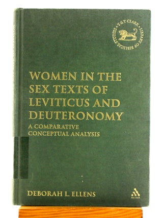 Women in the Sex Texts of Leviticus and Deuteronomy: A Comparative Conceptual Analysis [Library...