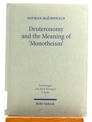 Deuteronomy and the Meaning of 'Monotheism' [Forschungen Zum Alten Testament 2/1