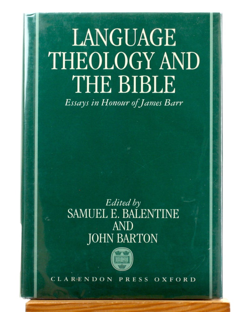 Item #514937 Language, Theology, and The Bible: Essays in Honour of James Barr. Samuel E. Balentine, James Barr Festschrift.