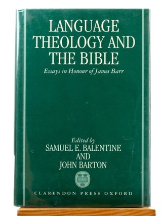 Language, Theology, and The Bible: Essays in Honour of James Barr