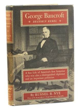 George Bancroft: Brahmin Rebel