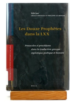 Les Douze Proph&egrave;tes Dans La LXX: Protocoles Et Proc&eacute;dures Dans La Traduction Grecque:...