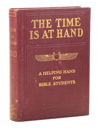 THE TIME IS AT HAND [Studies in the Scriptures, Vol. II