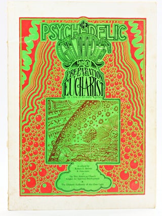 THE PSYCHEDELIC GUIDE TO PREPARATION OF THE EUCHARIST In a Few of Its Many Guises