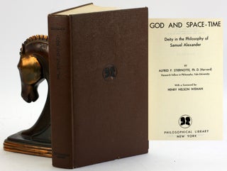 Item #5159 GOD AND SPACE-TIME: Deity in the Philosophy of Samuel Alexander. Alfred P. Stiernotte