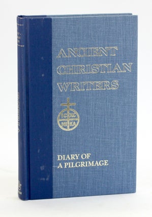 Item #5291 38. Egeria: Diary of a Pilgrimage (Ancient Christian Writers). George E. Gingras