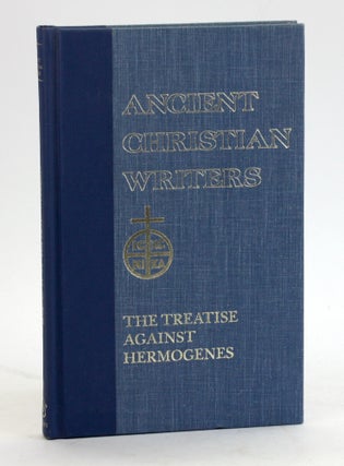 Item #5298 24. Tertullian: The Treatise against Hermogenes (Ancient Christian Writers). Tertullian