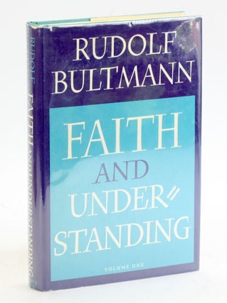 Item #5310 FAITH AND UNDERSTANDING, Volume One. Rudolf Bultmann