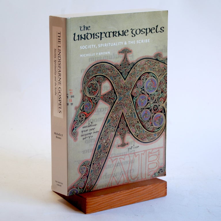 Item #533 The Lindisfarne Gospels: Society, Spirituality and the Scribe [With CDROM][ THE LINDISFARNE GOSPELS: SOCIETY, SPIRITUALITY AND THE SCRIBE [WITH CDROM] ] by Brown, Michelle P. (Author) May-01-03[ Paperback ]. Michelle P. Brown.