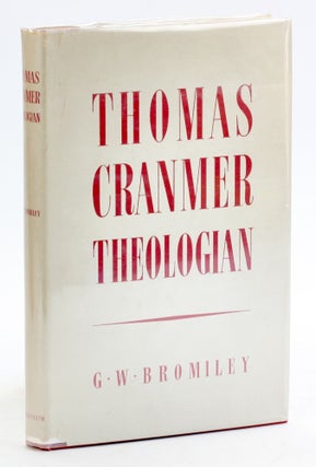 Item #5351 THOMAS CRANMER: Theologian. G. W. Bromiley