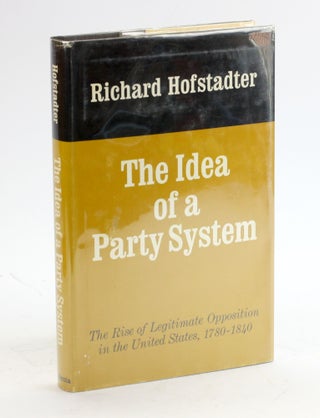 Item #5367 The Idea of a Party System. Richard Hofstadter