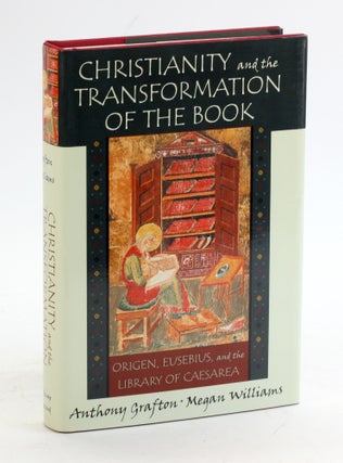 Item #5383 Christianity and the Transformation of the Book: Origen, Eusebius, and the Library of...