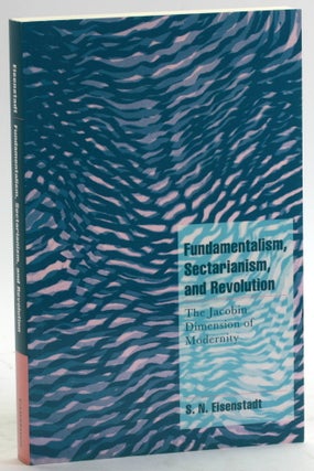 Item #5401 Fundamentalism, Sectarianism, and Revolution: The Jacobin Dimension of Modernity...