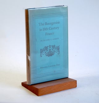 Item #540 THE BOURGEOISIE IN 18TH CENTURY FRANCE. Elinor G. Barber