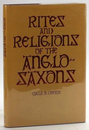 Item #5421 Rites and Religions of the Anglo-Saxons. Gale R. Owen