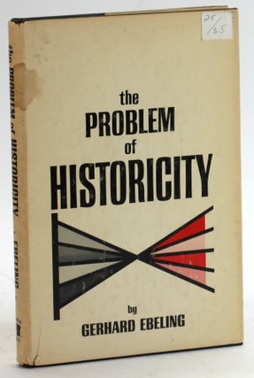 Item #5433 THE PROBLEM OF HISTORICITY: In the Church and its Proclamation. Gerhard Ebeling, trans...