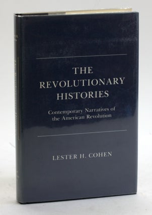 Item #5470 The Revolutionary Histories: Contemporary Narratives of the American Revolution....